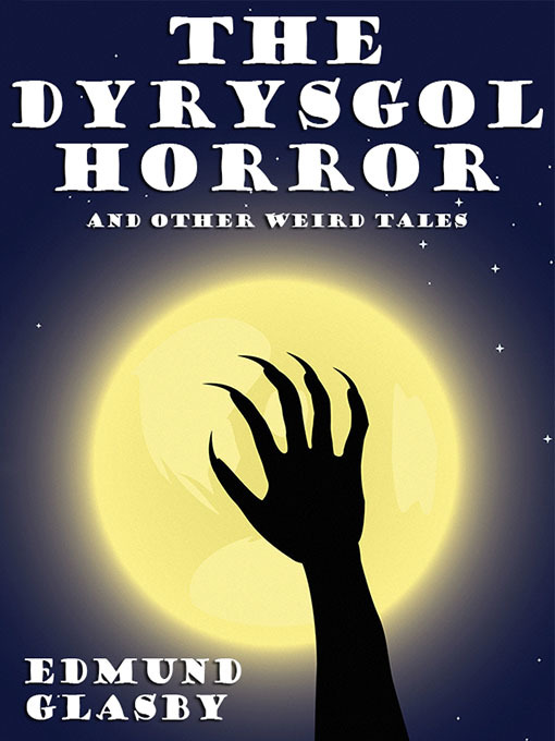 Title details for The Dyrysgol Horror and Other Weird Tales by Edmund Glasby - Available